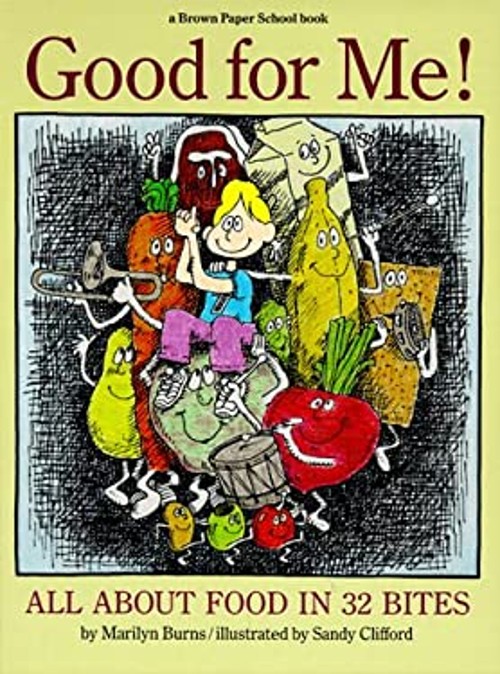 Good for Me! : All about Food in 32 Bites Paperback Marilyn Burns