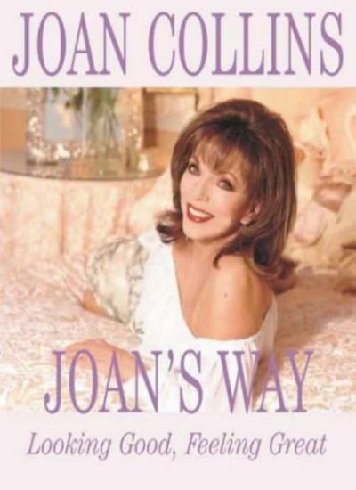 Joan’s Way: Looking Good, Feeling Great By Joan Collins