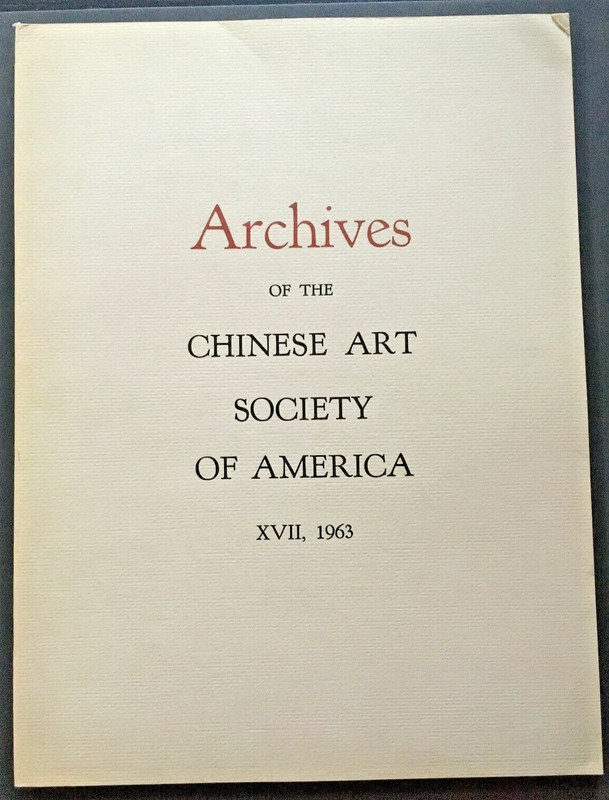 Archives of the Chinese Art Society of America XVII, 1963 LIMITED (500 copies)