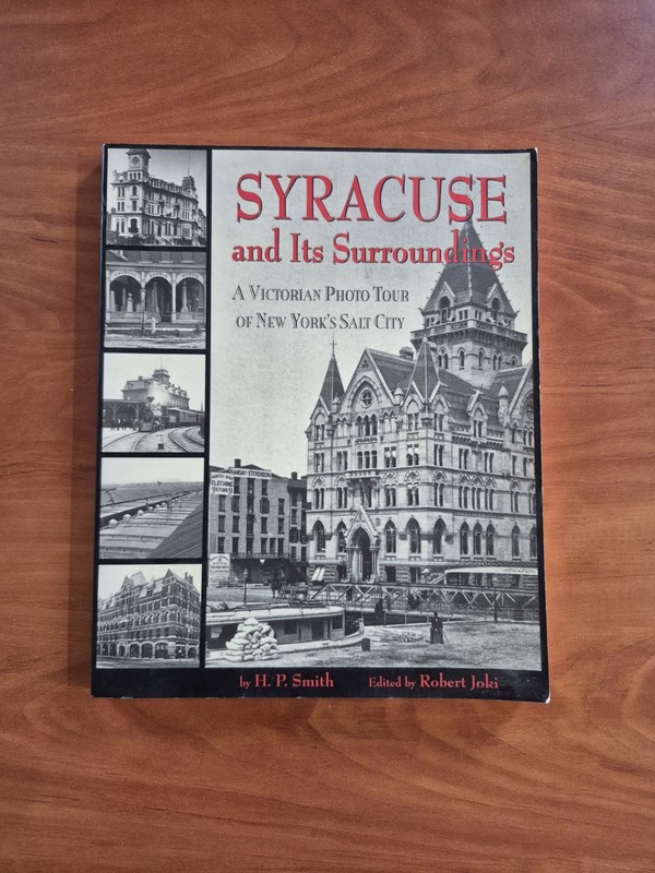 Syracuse and Its Surroundings : A Victorian Photo Tour of New York’s Salt…