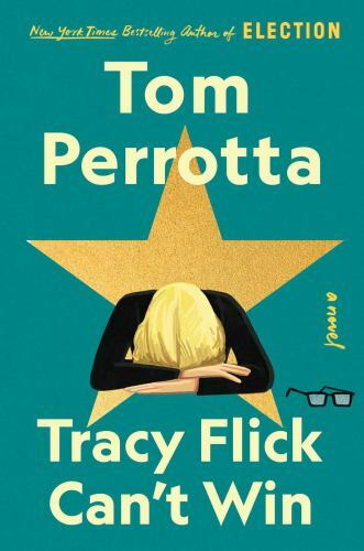 Tracy Flick Cant Win: A Novel – Hardcover By Perrotta, Tom – GOOD