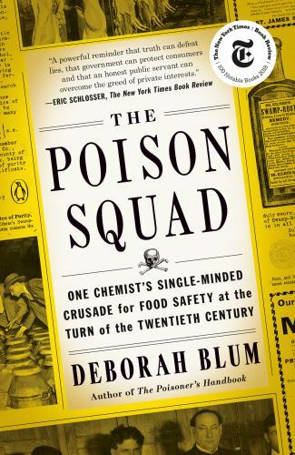 The Poison Squad: One Chemist’s Single-Minded Crusade for Food Safety at the…