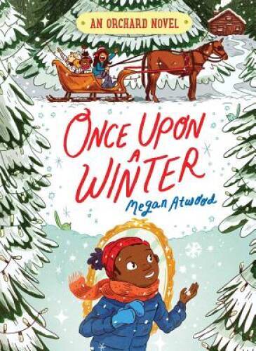 Once Upon a Winter (An Orchard Novel) – Hardcover By Atwood, Megan – GOOD