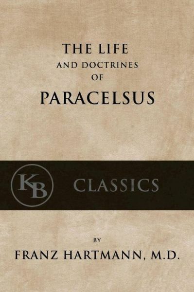 The Life And The Doctrines Of Paracelsus