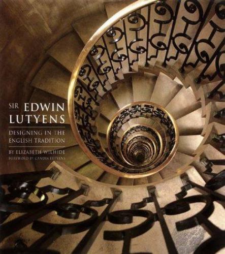 Sir Edwin Lutyens: Designing in the English Tradition by