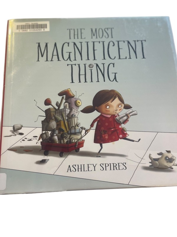 The Most Magnificent Thing Ashley Spires 2014 Illustrated Kids Can Press