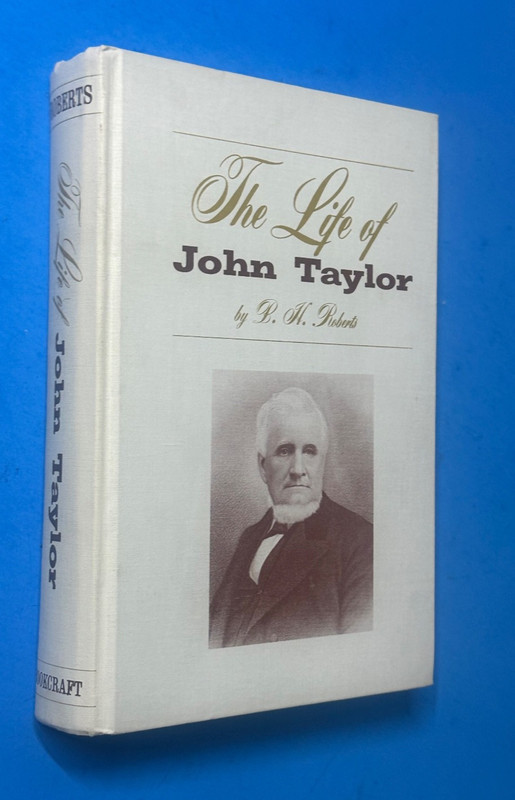 Life of John Taylor Third President of Church B H Roberts Mormon 1965