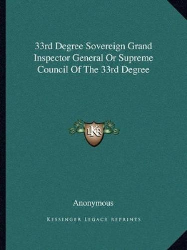 33rd Degree Sovereign Grand Inspector General Or Supreme Council Of (Paperback)