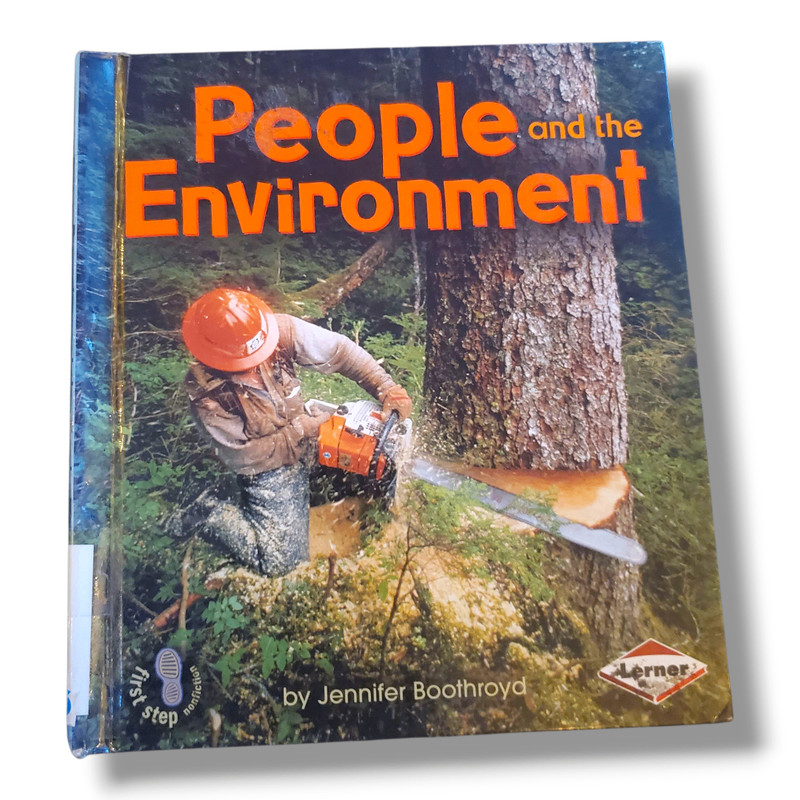 People and the Environment Jennifer Boothroyd First Step Nonfiction 2003 Lerner