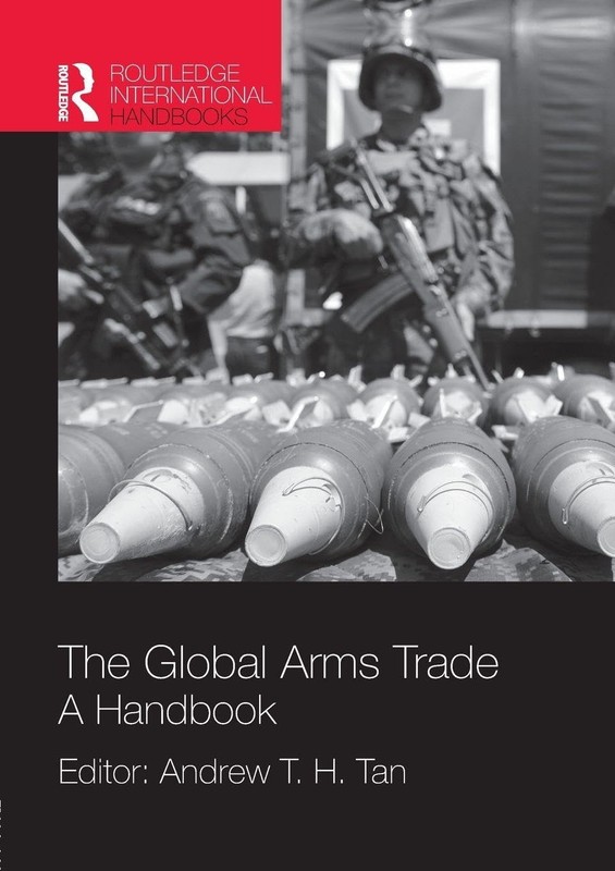 The Global Arms Trade (Routledge International Handbooks)