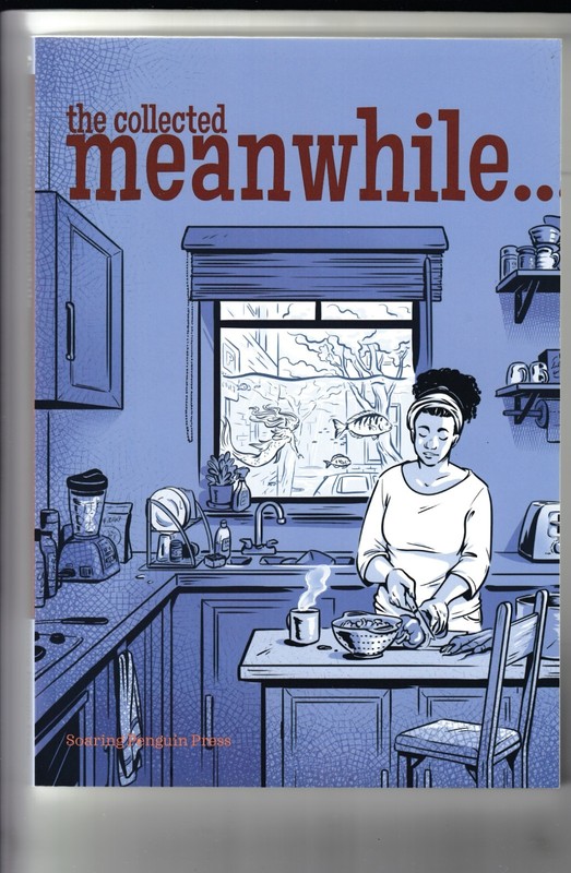 THE COLLECTED MEANWHILE…, TRADE PAPERBACK, Soaring Penguin Press (2021)