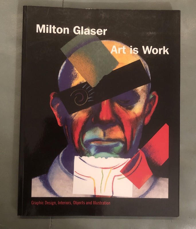 Art Is Work: Graphic Design, Interiors, Objects and Illustrati..by Milton Glaser