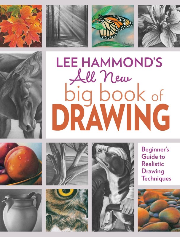 Lee Hammond’s All New Big Book of Drawing: Beginner’s Guide to Realistic
