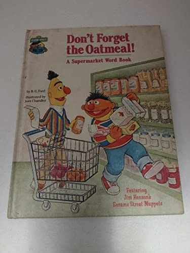 Don’t Forget the Oatmeal! (A Supermarket – Hardcover, by Ford B. G. – Acceptable