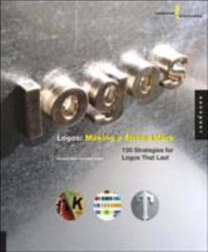 Creative Solutions : Logos: Making a Strong Mark by Jared Brown and Anistasia