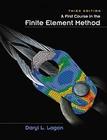 A First Course in the Finite Element Method by Daryl L. Logan