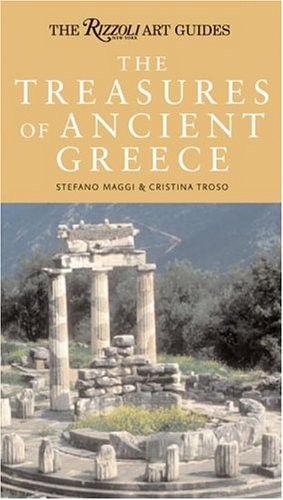 THE TREASURES OF ANCIENT GREECE (RIZZOLI ART GUIDE) By Stefano Maggi & Cristina