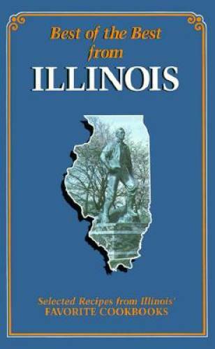 Best of the Best from Illinois: Selected Recipes from Illinois Favorite – GOOD