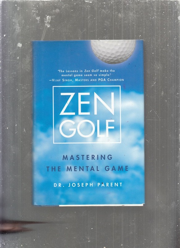Joseph Parent / Zen Golf Mastering the Mental Game 1st Edition 2002