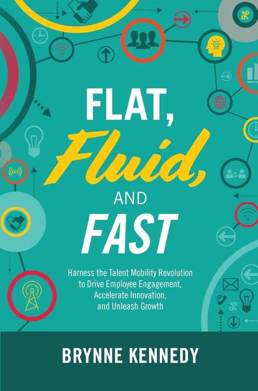 Flat, Fluid, and Fast: Harness the Talent Mobility Revolution to Drive Emplo…