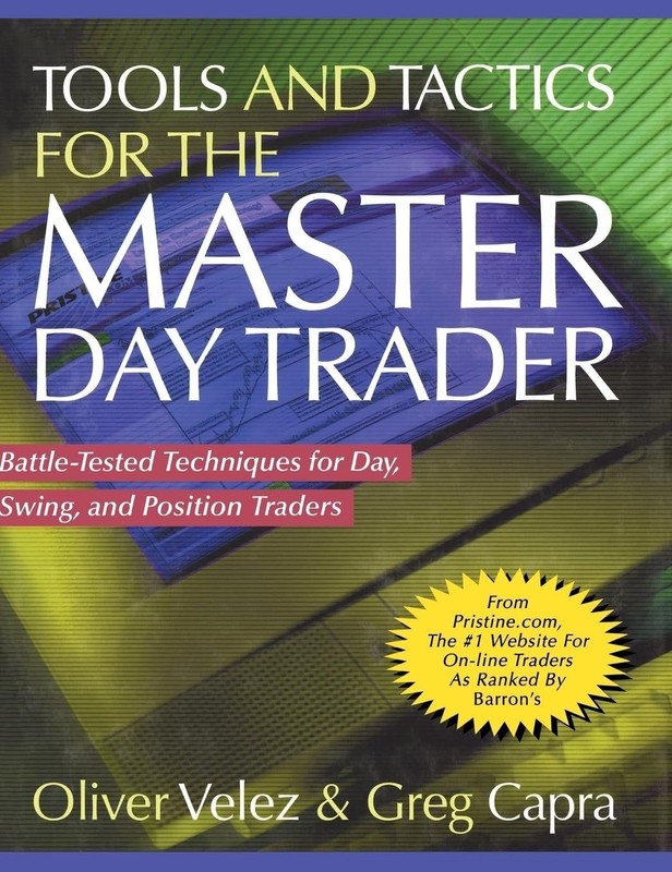 Tools and Tactics for the Master Day Trader: Battle-Tested Techniques for Day…