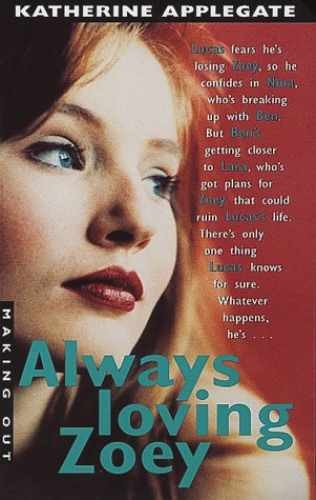 Always Loving Zoey (Making Out) – Paperback, by Applegate Katherine – Very Good