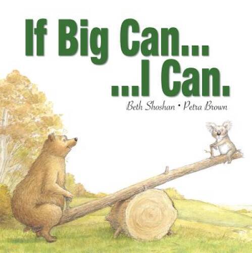 If Big Can…I Can (Meadowside PIC Books) – Hardcover By Beth Shoshan – GOOD