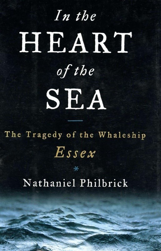 In the Heart of the Sea: The Tragedy of the Whaleship Essex – Philbrick, Nat…