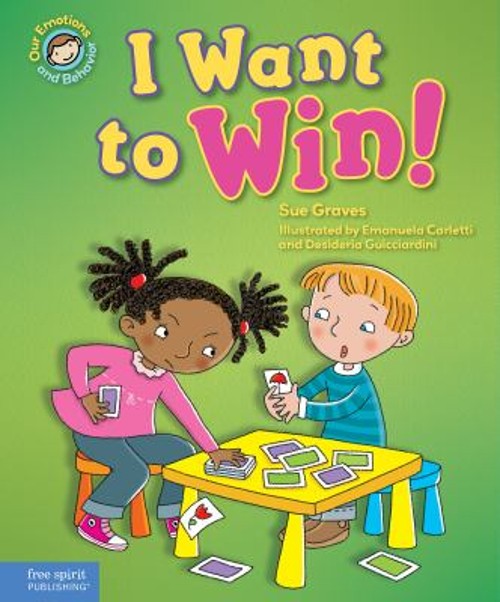I Want to Win! : A Book about Being a Good Sport Hardcover Sue Gr