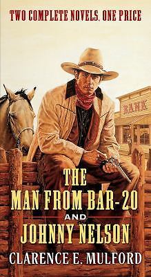 Bar-20 Ser.: The Man from Bar-20 and Johnny Nelson by Clarence E. Mulford (2014…