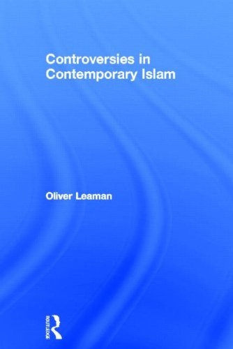 CONTROVERSIES IN CONTEMPORARY ISLAM By Oliver Leaman – Hardcover