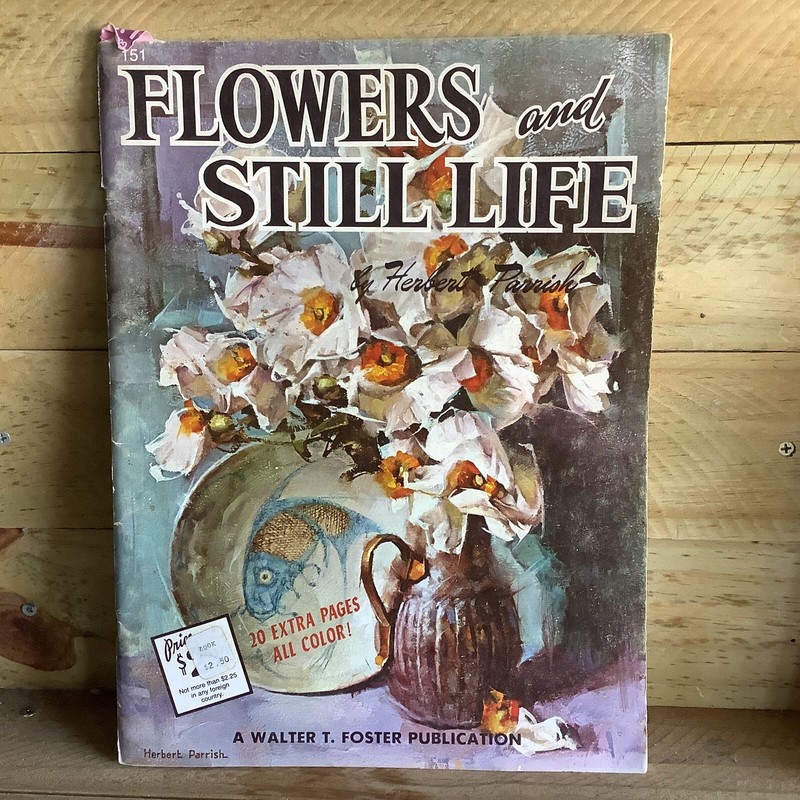 ART BOOK by WALTER T FOSTER – FLOWERS AND STILL LIFE – HERBERT PARRISH