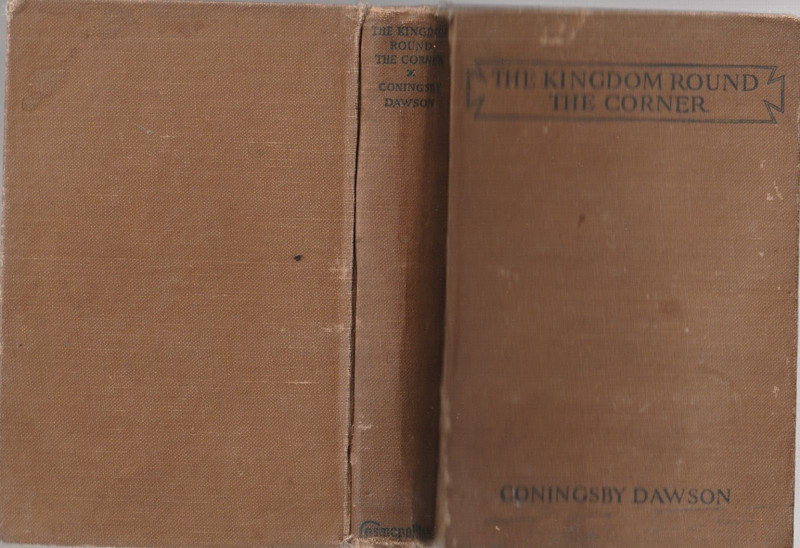 The Kingdom Round The Corner By Coningsby Dawson Hardcover 1921