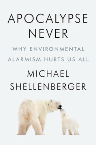 Apocalypse Never: Why Environmental Alarmism Hurts Us All – VERY GOOD