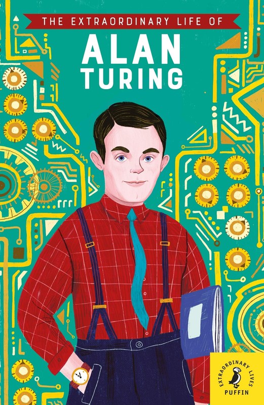 Extraordinary Life of Alan Turing by Michael Lee Richardson