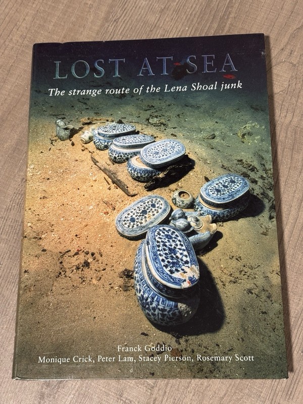 Lost at Sea the Strange Route of the Lena Shoal Junk 2002 Frank Goddio Periplus