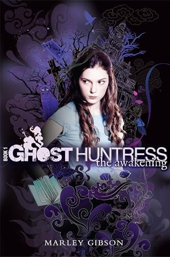 Ghost Huntress Book 1: The Awakening, Gibson, Marley