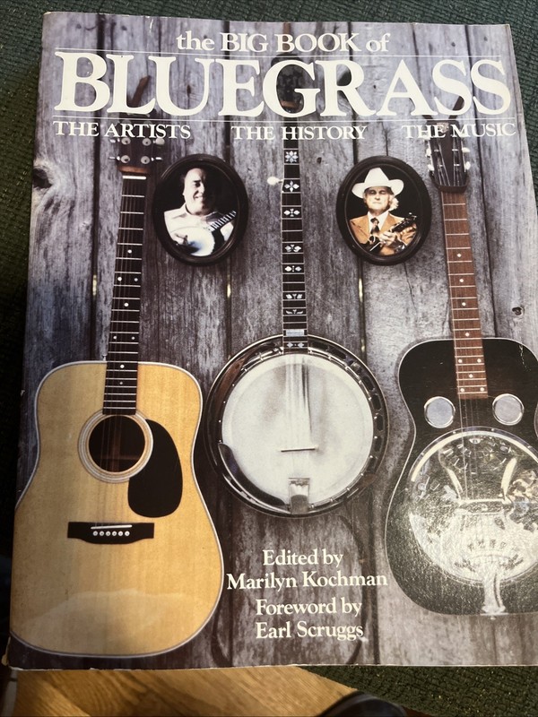 THE BIG BOOK OF BLUE GRASS: THE ARTISTS, THE HISTORY, THE By Marilyn Kochman