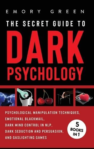 Emory Green The Secret Guide To Dark Psychology (Hardback) (UK IMPORT)
