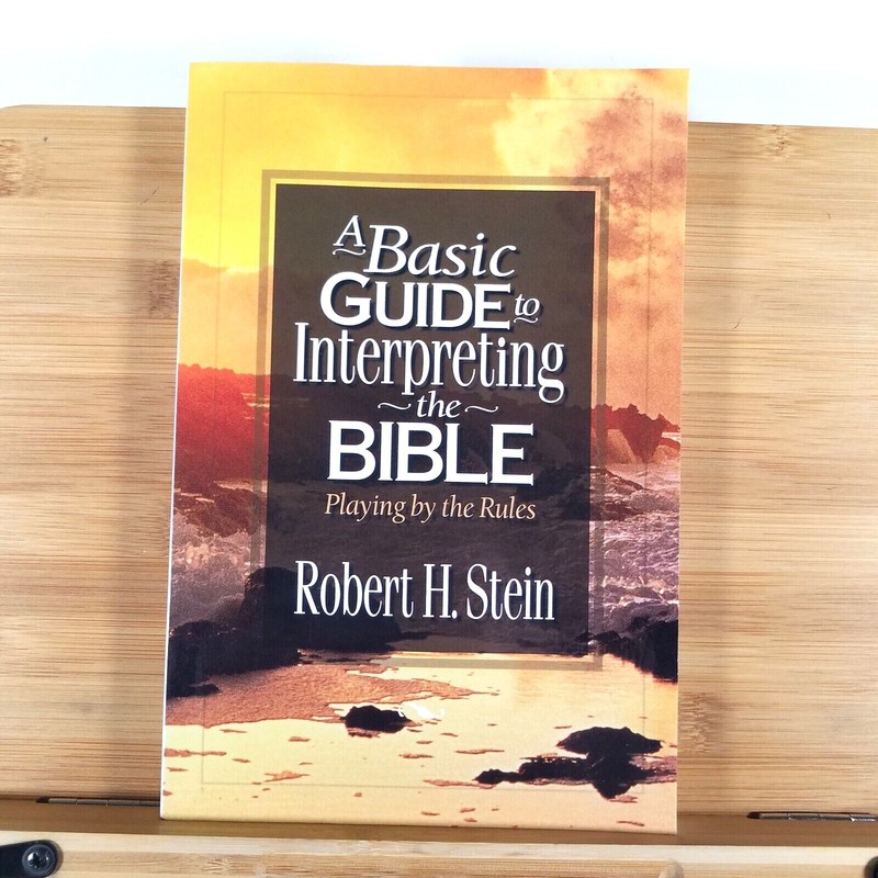 A Basic Guide to Interpreting the Bible: Playing by the Rules by Robert H. Stein