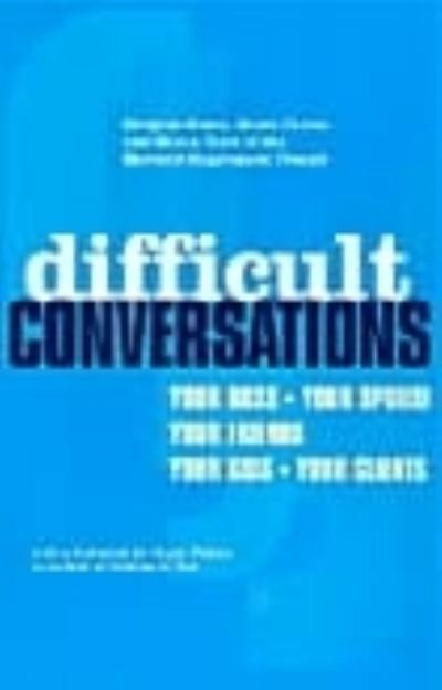 Difficult conversations: how to discuss what matters most by Bruce Patton
