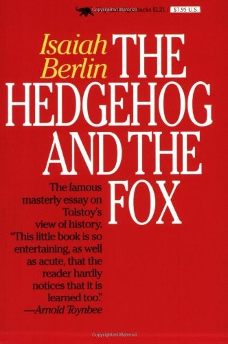 The Hedgehog and the Fox: An Essay on Tolstoy’s View of History by Berlin, Isai