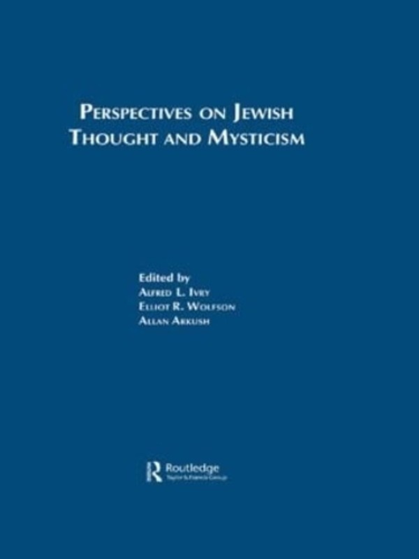 Perspectives on Jewish Thought and Mysticism: Proceedings of the International C
