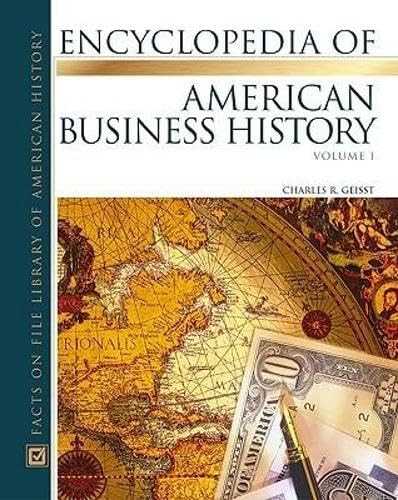 The Encyclopedia Of American Business History (Almanacs of American Life) 2 …