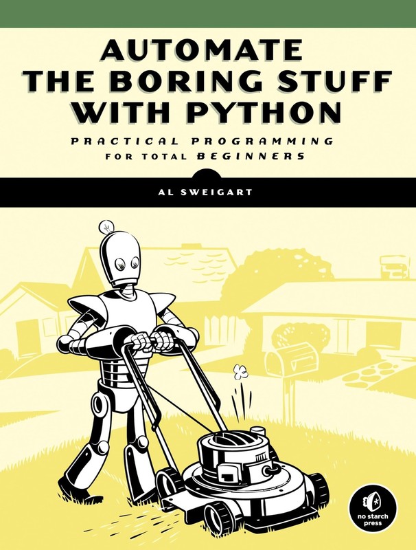 Automate the Boring Stuff with Python: Practical Programming for Total Begin…
