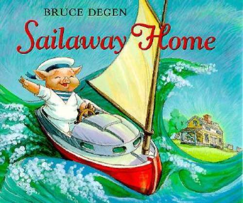 Sailaway Home – Hardcover By Degen, Bruce – GOOD
