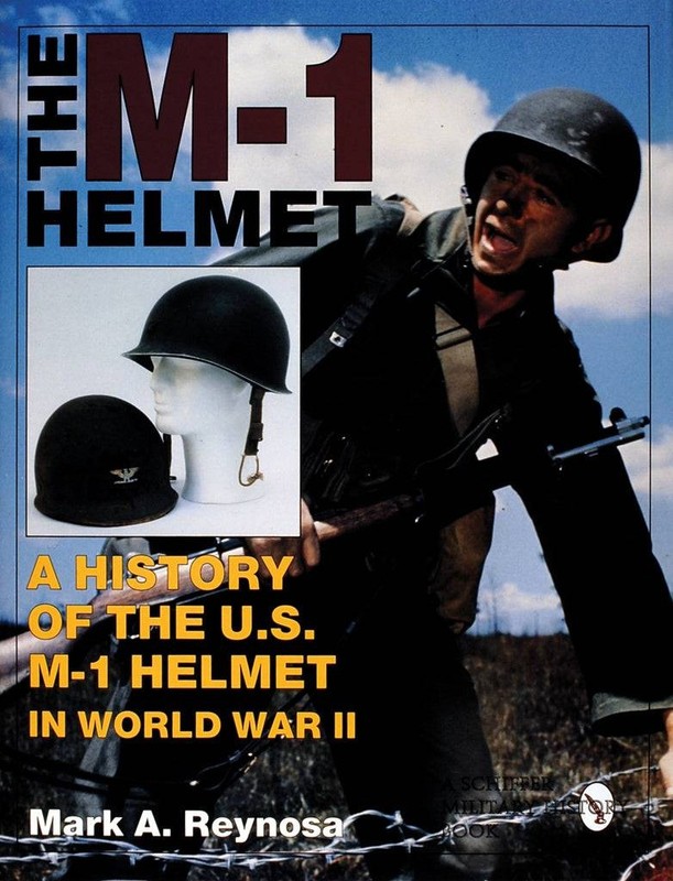 M-1 Helmet : A History of the U. S. M-1 Helmet in World War II by Mark A….