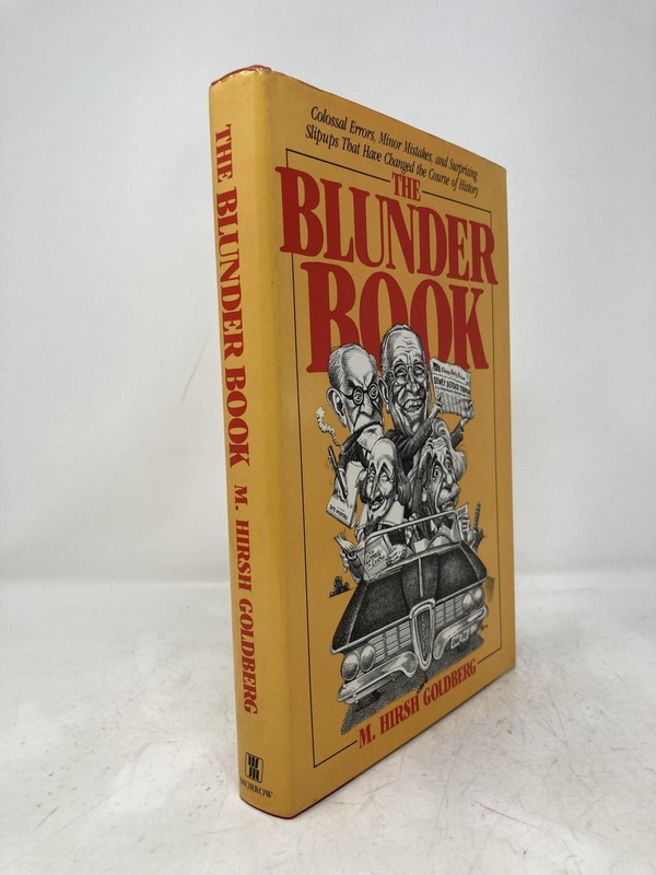 Blunder Book Colossal Errors Minor Mistakes and Surprising Slipups That Have 1st