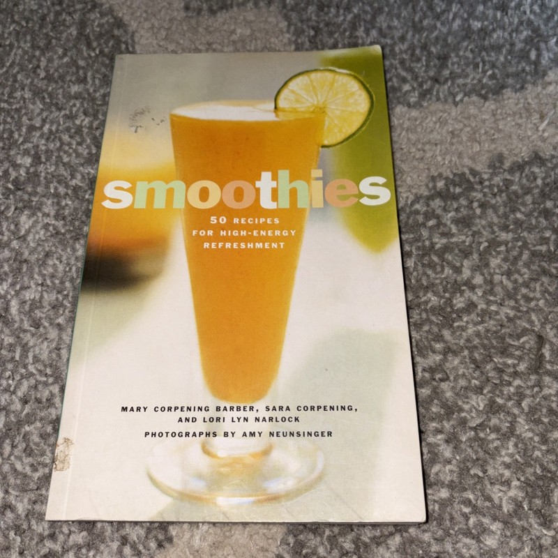 Smoothies : 50 Recipes for High-Energy Refreshment by Lori Lyn Narlock