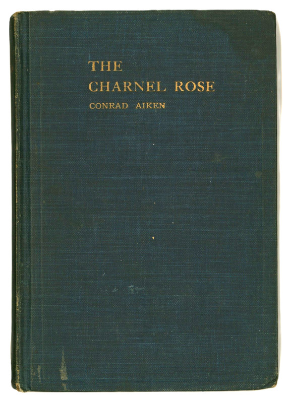 The Charnel Rose by Conrad Aiken (Pulitzer Prize) 1st.ed. 1918